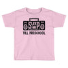 no sleep till preschool Toddler T-shirt