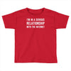 i'm in a serious relationship with the internet Toddler T-shirt