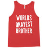 worlds okayest brother funny Tank Top