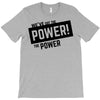 we've got the power T-Shirt