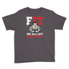 we all lift down here Youth Tee