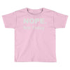 nope not today Toddler T-shirt