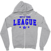 out of your league Zipper Hoodie