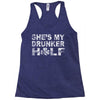 she's my drunker helf Racerback Tank
