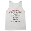 They Don't That We Know They Know We Know Tank Top