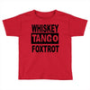 whiskey tango foxtrot Toddler T-shirt