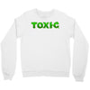 toxic Crewneck Sweatshirt