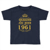 queens are born in 1961 Toddler T-shirt