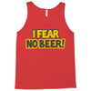i fear no beer Tank Top