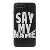 say my name iPhone 7 Plus Case