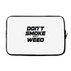 don't smoke shit weed Laptop sleeve