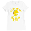 i hate tacos said no juan funny Ladies Fitted T-Shirt