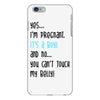 Yes...I'm Pregnant.It's a Boy! And No...You Can't Touch My Belly! iPhone 6 Plus/6s Plus Case