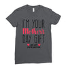 I'm Your Mother's Day Gift Dad Says You're Welcome Ladies Fitted T-Shirt