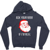 ask your mom if i'm real Zipper Hoodie