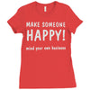 make someone happy Ladies Fitted T-Shirt