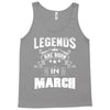 Legends Are Born In March Tank Top