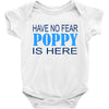 have no fear poppy is here Baby Bodysuit