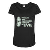 pickles are cucumbers soaked in evil Maternity Scoop Neck T-shirt
