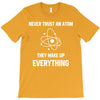 Never Trust An Atom T-Shirt