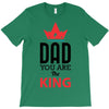 dad you are the king T-Shirt