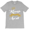 kings are born in april T-Shirt