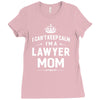 i can't keep calm i'm a lawyer mom Ladies Fitted T-Shirt