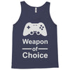 weapon of choice, gaming Tank Top