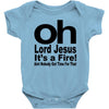 oh lord jesus it's a fire Baby Onesie