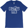 blow me T-Shirt