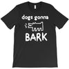the janoskians dogs gonna bark T-Shirt
