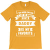 I've Been Called A Lot Of Names But Daddy Is My Favorite T-Shirt