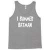 i bummed batman Tank Top