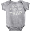 don't grow up it's a trap Baby Onesie