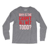 why is the carpet wet todd Long Sleeve Shirts