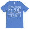 moustache touch my beard T-Shirt