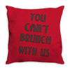 you can't brunch with us girls Throw Pillow
