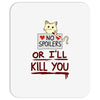 no spoilers... or i'll kill you Mousepad