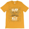All Men Are Created Equal But Only The Best Are Born In May T-Shirt