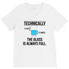 technically, the glass is always full V-Neck Tee