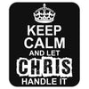 Keep Calm And Let Chris Handle It Mousepad