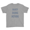 busy doing nothing girls Youth Tee