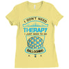 I Don't Need Therapy Just to Do Ballooning Ladies Fitted T-Shirt
