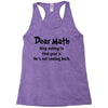 Dear Math Stop Asking To Find Your X, He Is Not Coming Back Racerback Tank
