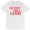 go step on a lego T-Shirt
