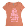 it's a kpop thing you probably wouldn't understand Women's Triblend Scoop T-shirt