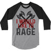 I WOULD LIKE TO RAGE 3/4 Sleeve Shirt