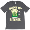 drink up bitches T-Shirt