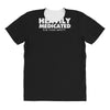 heavily medicated for your safety All Over Women's T-shirt