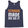 strava made me do it Tank Top